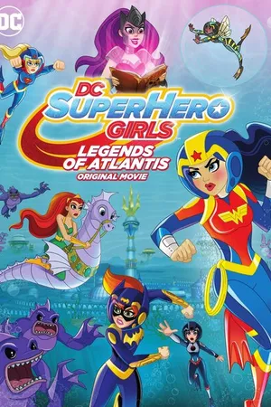 Постер к мультфильму DC Super Hero Girls: Legends of Atlantis (2018)
