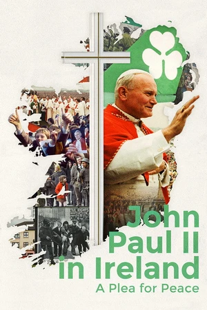 Постер к фильму John Paul II in Ireland: A Plea for Peace (2018)