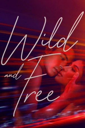 Постер к фильму Wild and Free (2018)
