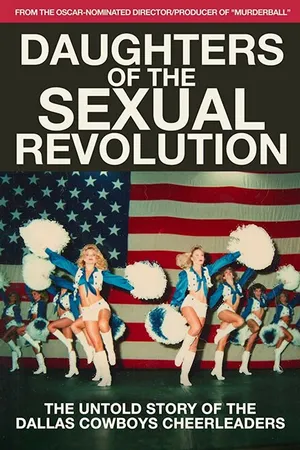 Постер к фильму Daughters of the Sexual Revolution: The Untold Story of the Dallas Cowboys Cheerleaders (2018)