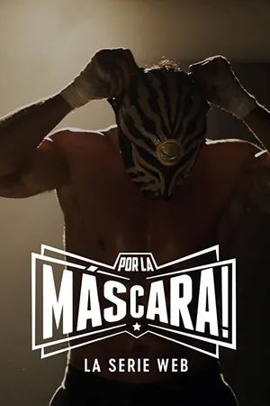 Постер к сериалу Por la Máscara: La Serie Web (2018)
