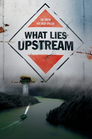 Постер к фильму What Lies Upstream (2017)