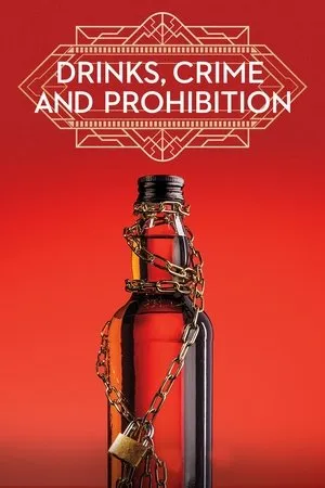 Постер к сериалу Drinks, Crime and Prohibition (2018)
