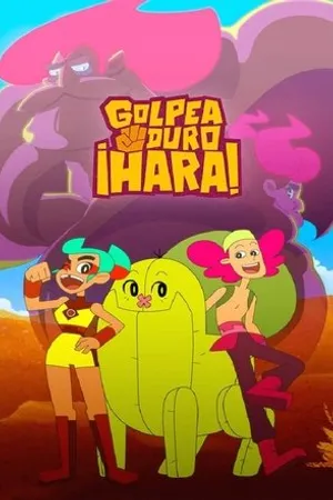 Постер к мультсериалу ¡Golpea duro, Hara! (2018)