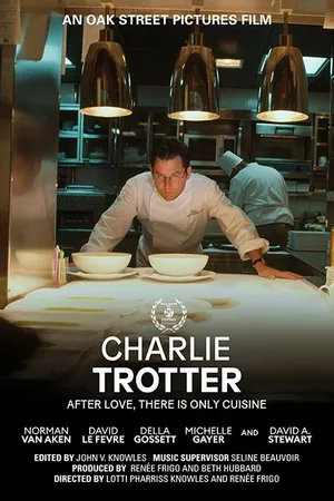 Постер к фильму Charlie Trotter: After Love, There Is Only Cuisine (2019)