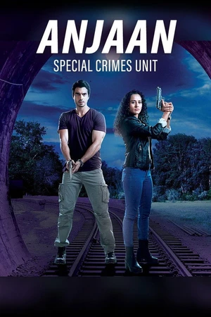 Постер к сериалу Anjaan: Special Crimes Unit (2018)