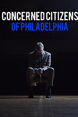 Постер к фильму Concerned Citizens of Philadelphia (2019)