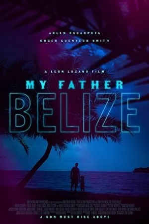 Постер к фильму My Father Belize (2019)