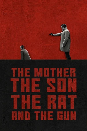 Постер к фильму The Mother the Son the Rat and the Gun (2021)