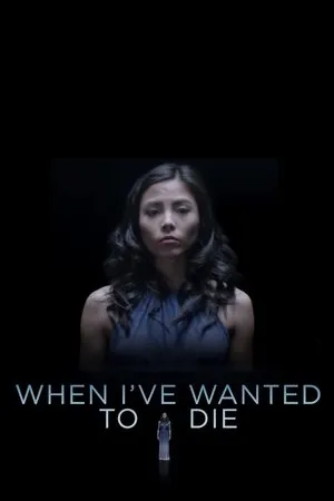 Постер к фильму When I've Wanted to Die (2018)