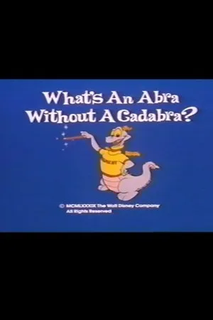 Постер к мультфильму What's an Abra Without a Cadabra? (1989)