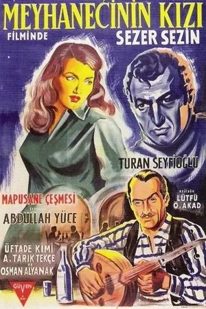 Постер к фильму Meyhanecinin Kizi: Mapusane Çesmesi (1958)