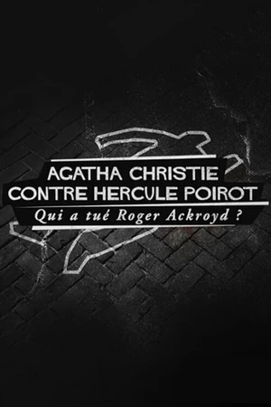 Постер к фильму Agatha Christie contre Hercule Poirot: qui a tué Roger Ackroyd? (2016)