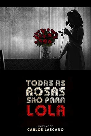 Постер к мультфильму Todas as rosas são para Lola (2018)