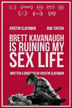 Постер к фильму Brett Kavanaugh is Ruining My Sex Life (2019)