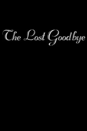 Постер к фильму The Lost Goodbye (2018)
