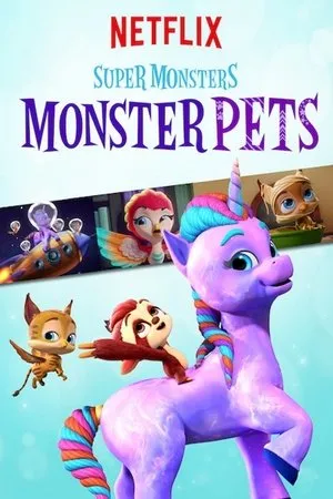 Постер к мультсериалу Super Monsters Monster Pets (2019)