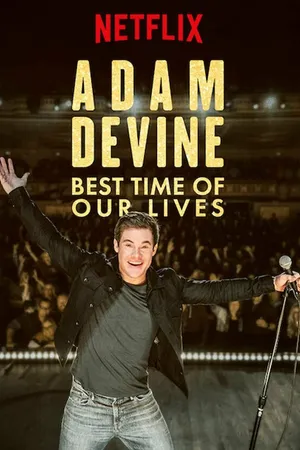 Постер к фильму Adam Devine: Best Time of Our Lives (2019)