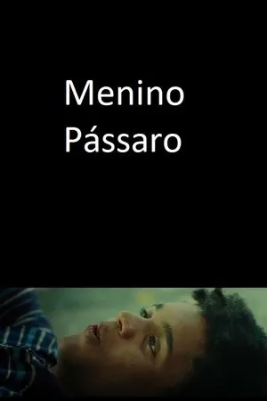 Постер к фильму Menino Pássaro (2018)