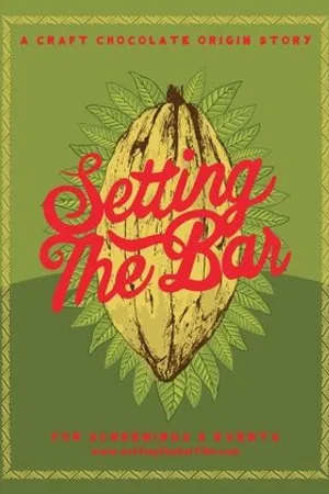 Постер к фильму Setting the Bar: A Craft Chocolate Origin Story (2018)