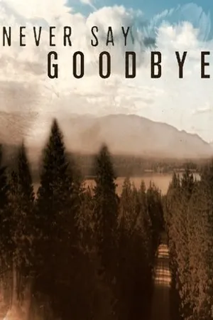 Постер к сериалу Never Say Goodbye (2019)