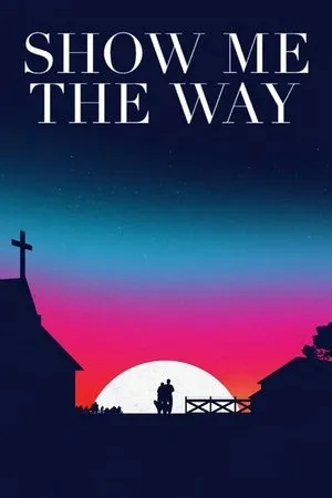 Постер к фильму Show Me the Way (2019)