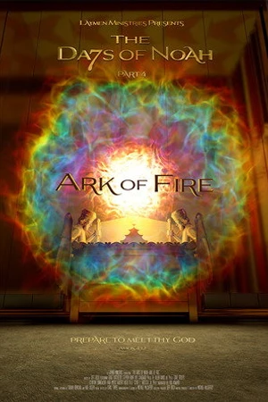 Постер к фильму The Days of Noah Part 4: Ark of Fire (2019)
