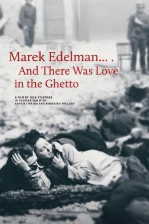 Постер к фильму Marek Edelman... I byla milosc w getcie (2019)