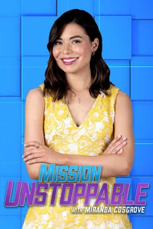 Постер к сериалу Mission Unstoppable with Miranda Cosgrove (2019)