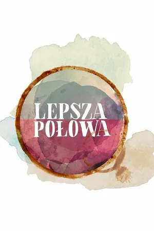 Постер к сериалу Lepsza Polowa (2019)
