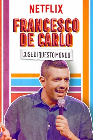 Постер к фильму Francesco de Carlo: Cose di Questo Mondo (2019)