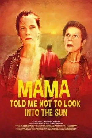 Постер к фильму Mama Told Me Not to Look Into the Sun (2018)