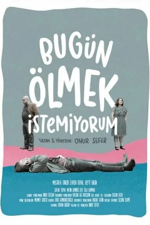 Постер к фильму Bugün Ölmek Istemiyorum (2019)