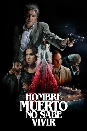 Постер к фильму Hombre muerto no sabe vivir (2021)