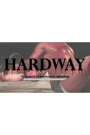 Постер к фильму Hardway: The Legacy of Deathmatch Wrestling (2019)