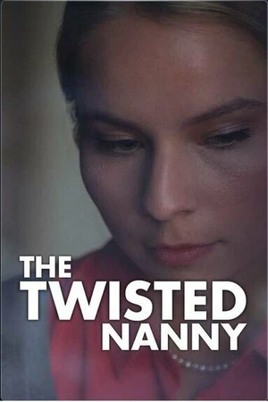 Постер к фильму The Twisted Nanny (2019)