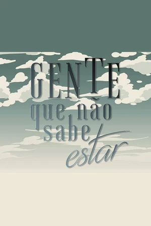 Постер к сериалу Gente Que Não Sabe Estar (2019)