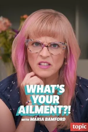 Постер к сериалу What's Your Ailment?! (2019)