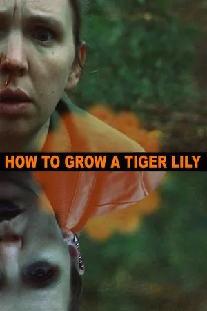 Постер к фильму How to Grow a Tiger Lily (2019)