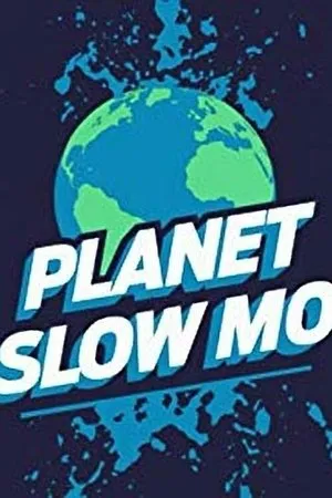 Постер к сериалу Planet Slow Mo (2019)