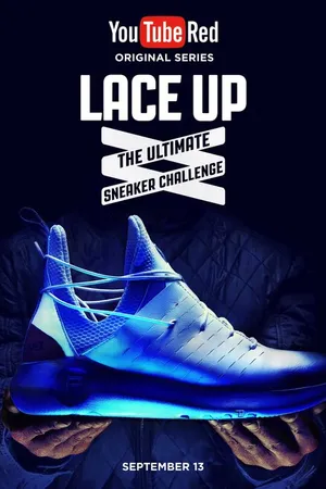 Постер к сериалу Lace Up: The Ultimate Sneaker Challenge (2017)