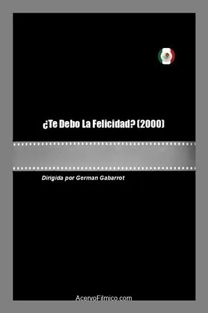Постер к фильму ¿Te Debo La Felicidad? (2000)