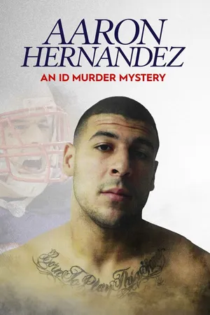 Постер к сериалу Aaron Hernandez: An ID Murder Mystery (2020)