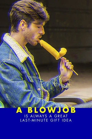 Постер к фильму A Blowjob is Always a Great Last-Minute Gift Idea! (2013)