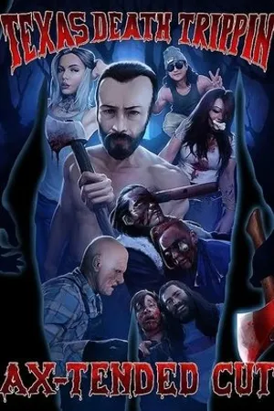 Постер к фильму Texas Death Trippin Ax-Tended Cut (2020)