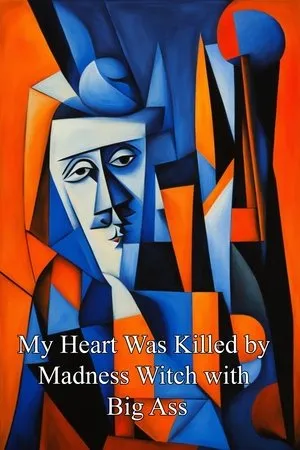 Постер к фильму My heart was killed by madness witch with big ass (2019)