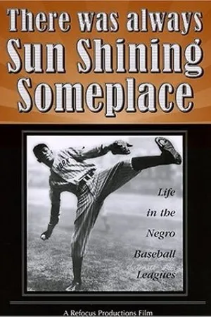 Постер к фильму There Was Always Sun Shining Someplace: Life in the Negro Baseball Leagues (1981)