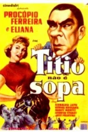 Постер к фильму Titio Não É Sopa (1959)