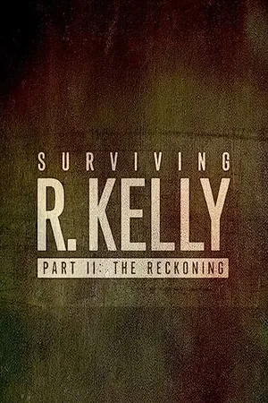 Постер к сериалу Surviving R. Kelly Part II: The Reckoning (2020)
