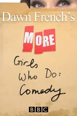 Постер к сериалу More Dawn French's Girls Who Do: Comedy (2006)